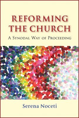 Serena Noceti - Reforming the Church, Häftad