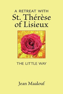Jean Maalouf - A Retreat with St. Thérèse of Lisieux: The Little Way, Häftad