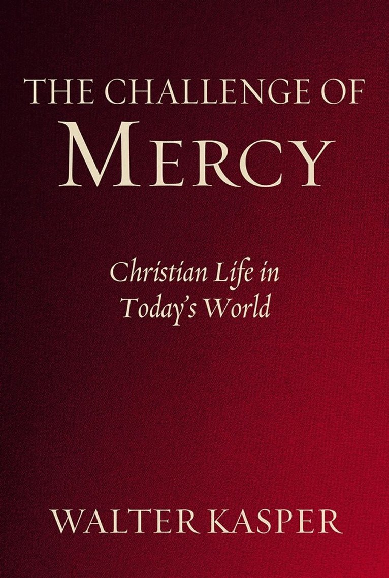 Walter Kasper - Challenge of Mercy, Häftad. Tillgänglighet: Lägg i varukorg