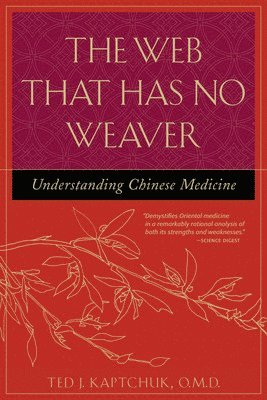 Ted Kaptchuk - Web That Has No Weaver, Häftad