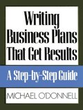 Writing Business Plans That Get Results