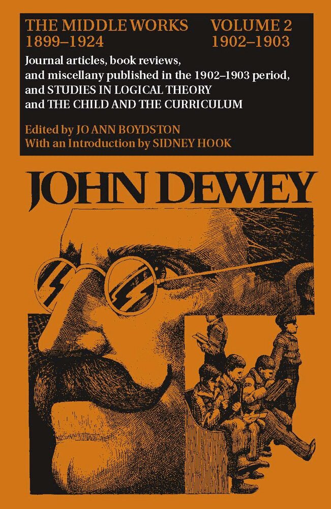 John Dewey, Jo Ann Boydston - Collected Works of John Dewey V. 2; 1902-1903, Journal Articles, Book Reviews, and Miscellany in the 1902-1903 Period, and Studies in Logical Theory and the Child and the Curriculum, Inbunden. Tillgänglighet: Lägg i varukorg