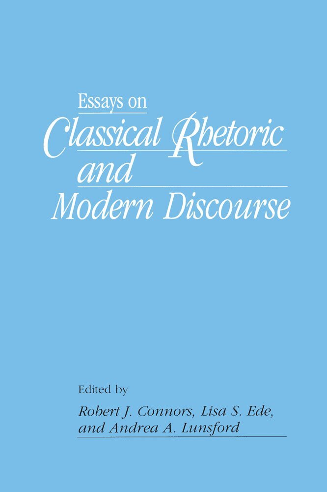 Robert J. Connors, Lisa Ede, Andrea Lunsford - Essays on Classical Rhetoric and Modern Discourse, Häftad. Tillgänglighet: Tillfälligt slut