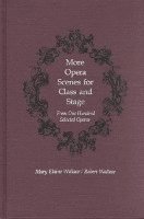 Mary Elaine Wallace, Robert Wallace - More Opera Scenes for Class and Stage, Inbunden