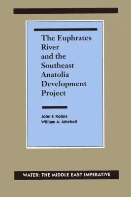 John F. Kolars, William A. Mitchell, Thomas Naff - Euphrates River and the Southeast Anatolia Development Project, Inbunden. Tillgänglighet: Tillfälligt slut