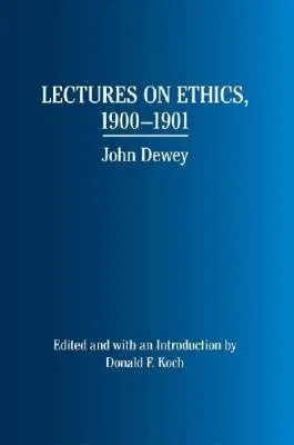 John Dewey, Donald F. Koch - Lectures on Ethics, 1900-1901, Inbunden. Tillgänglighet: Tillfälligt slut