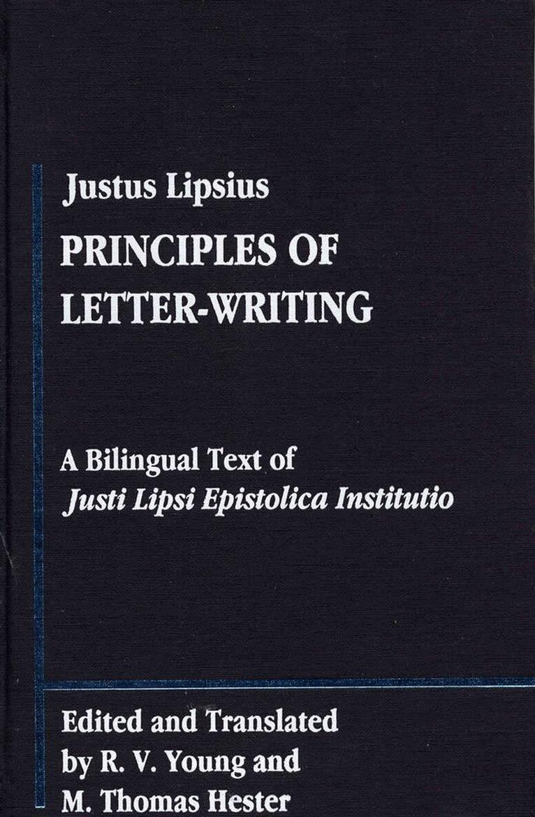 Lipsius, Justus, R.V. Young, M.Thomas Hester, R. V. Young, M. Thomas Hester - Principles of Letter-Writing, Inbunden. Tillgänglighet: Tillfälligt slut