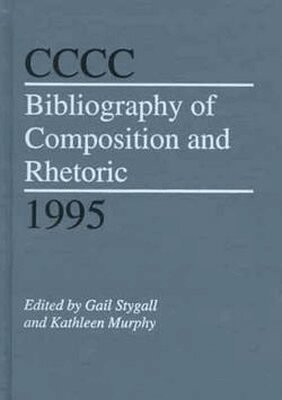 Gail Stygall, Kathy Murphy - CCCC Bibliography of Composition and Rhetoric, 1995, Häftad. Tillgänglighet: Tillfälligt slut