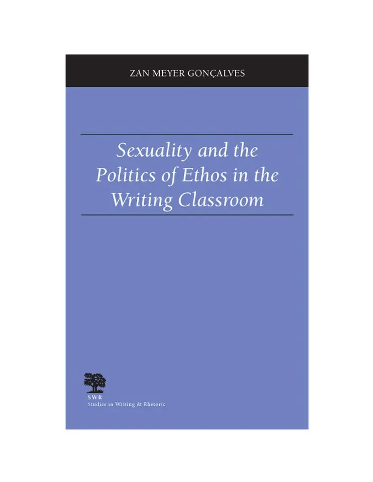 Zan Meyer Goncalves - Sexuality and the Politics of Ethos in the Writing Classroom, Häftad. Tillgänglighet: Lägg i varukorg