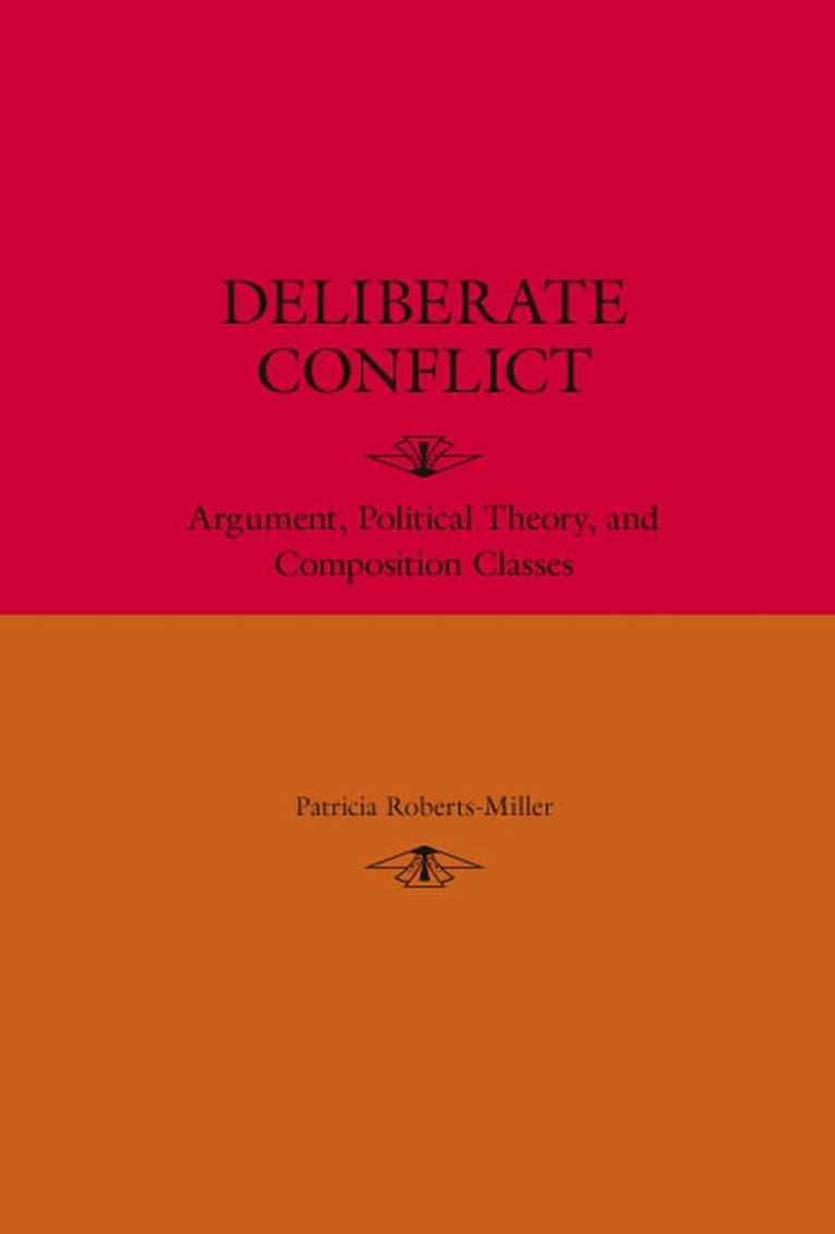 Patricia Roberts-Miller - Deliberate Conflict, Häftad. Tillgänglighet: Lägg i varukorg
