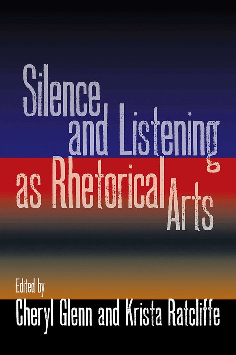 Cheryl Glenn, Krista Ratcliffe - Silence and Listening As Rhetorical Arts, Häftad. Tillgänglighet: Tillfälligt slut