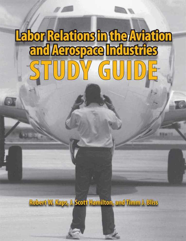 Robert W. Kaps, J. Scott Hamilton, Timm J. Bliss - Labor Relations in the Aviation and Aerospace Industries, Häftad. Tillgänglighet: Tillfälligt slut