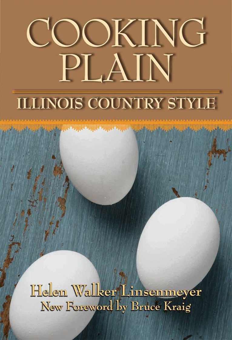 Helen Walker Linsenmeyer, Bruce Kraig - Cooking Plain, Illinois Country Style, Häftad. Tillgänglighet: Tillfälligt slut