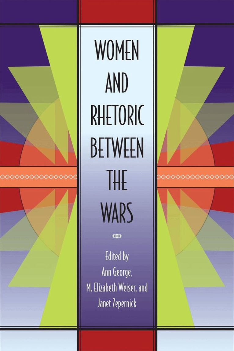 Ann George, M. Weiser, Janet Zepernick - Women and Rhetoric Between the Wars, Häftad. Tillgänglighet: Tillfälligt slut