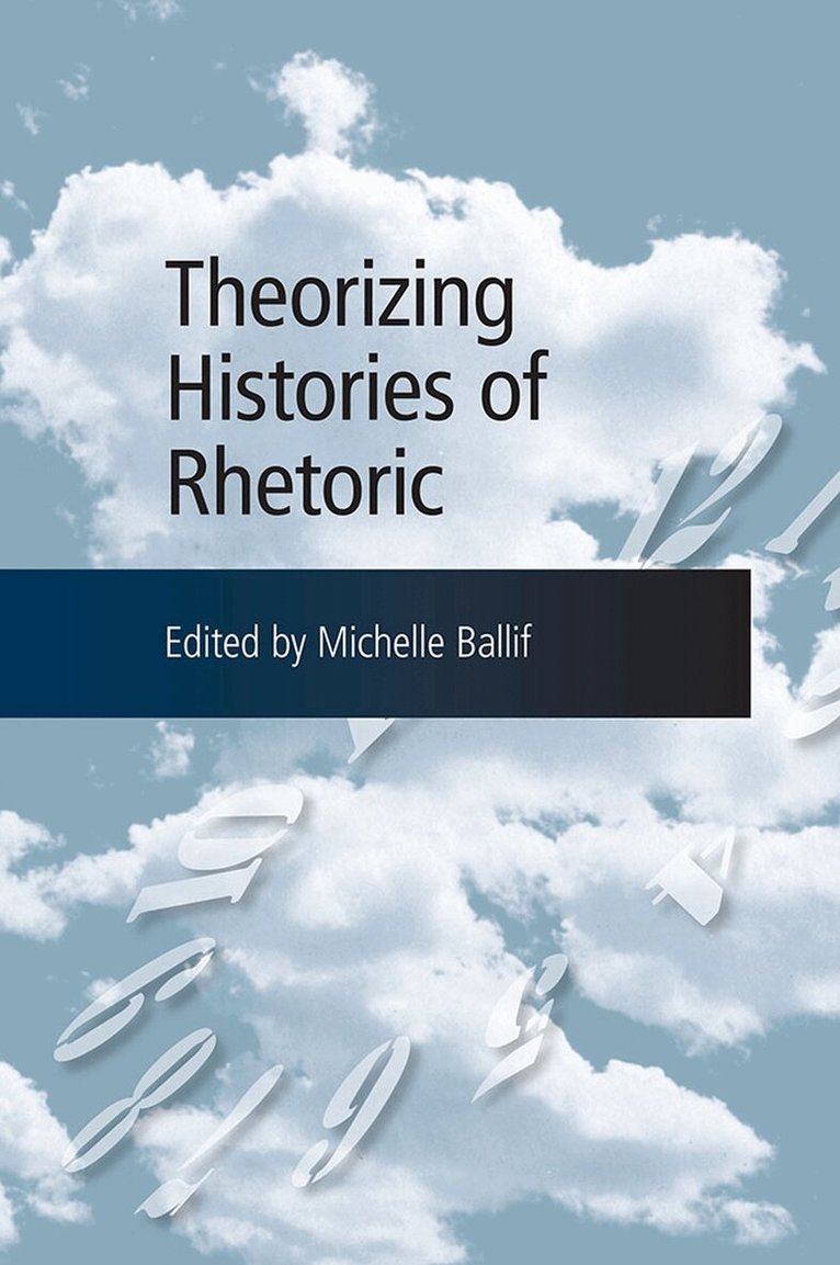 Michelle Ballif - Theorizing Histories of Rhetoric, Häftad. Tillgänglighet: Tillfälligt slut