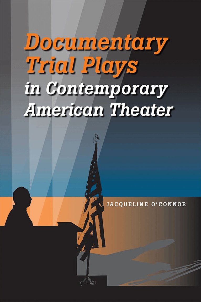 Jacqueline O'Connor - Documentary Trial Plays in Contemporary American Theater, Häftad. Tillgänglighet: Tillfälligt slut