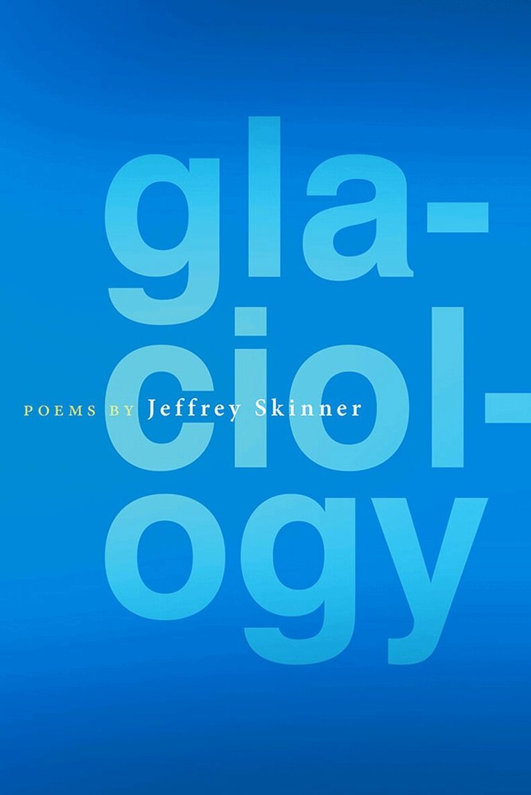 Jeffrey Skinner - Glaciology, Häftad. Tillgänglighet: Tillfälligt slut