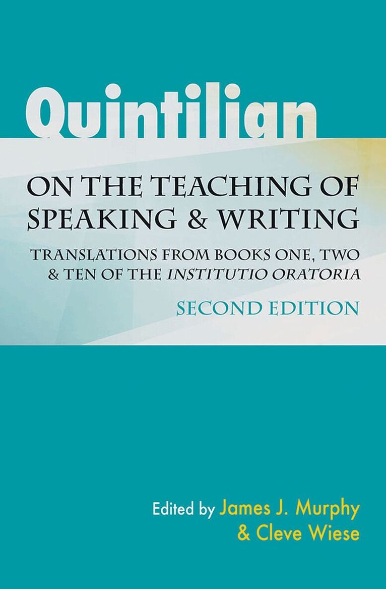 James J. Murphy, Cleve Wiese, James J. Murphy, Hugh C. Wiese - Quintilian on the Teaching of Speaking and Writing, Häftad