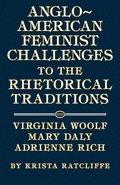 Anglo-American Feminist Challenges to the Rhetorical Traditions