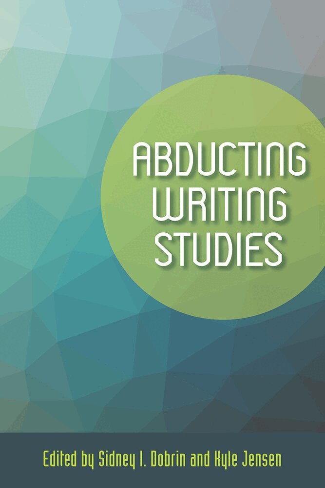 Sidney I. Dobrin, Kyle Jensen, Sidney I. Dobrin, Kyle Jensen - Abducting Writing Studies, Häftad. Tillgänglighet: Lägg i varukorg