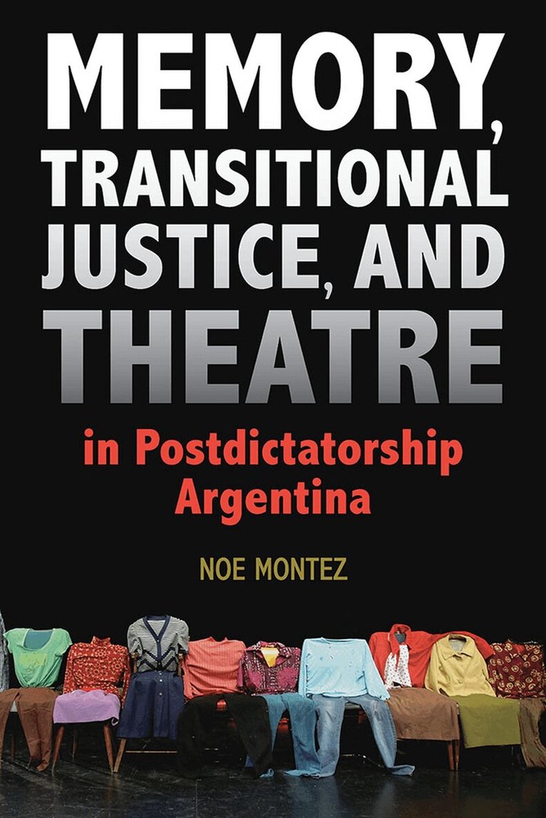 Noe Montez - Memory, Transitional Justice, and Theatre in Postdictatorship Argentina, Häftad. Tillgänglighet: Tillfälligt slut