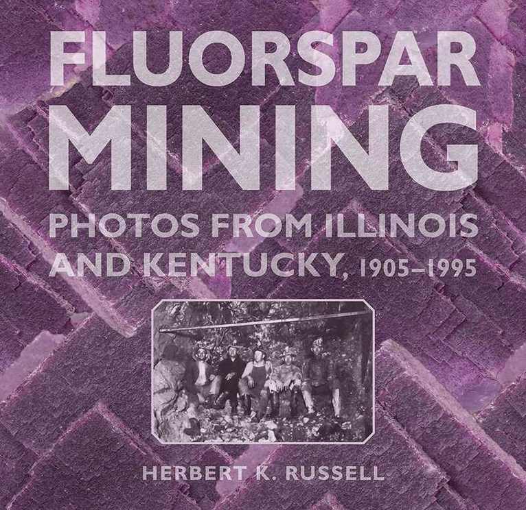 Herbert K. Russell - Fluorspar Mining, Häftad. Tillgänglighet: Tillfälligt slut