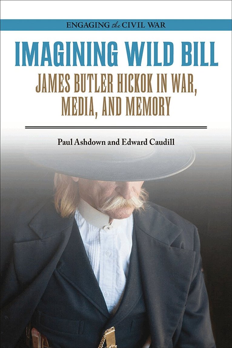 Paul Ashdown, Edward Caudill - Imagining Wild Bill, Häftad. Tillgänglighet: Tillfälligt slut