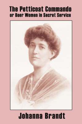 Johanna, Brandt - Petticoat Commando, or Boer Women in Secret Service, Häftad