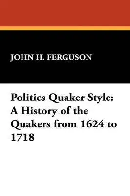 John H. Ferguson - Politics Quaker Style, Häftad. Tillgänglighet: Lägg i varukorg