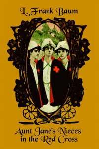 Aunt Jane's Nieces in the Red Cross