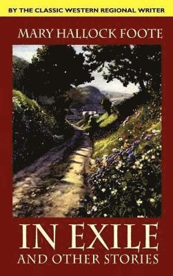 Mary Hallock Foote - In Exile and Other Stories, Inbunden