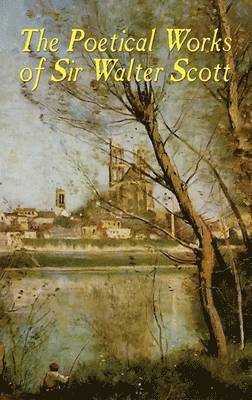 Walter Scott - Poetical Works of  Sir Walter Scott, Inbunden