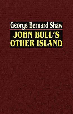 George  Bernard Shaw - John Bull's Other Island, Häftad