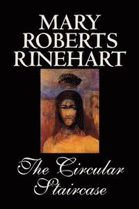 Circular Staircase by Mary Roberts Rinehart, Fiction, Classics, Mystery & Detective