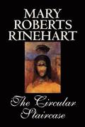 The Circular Staircase by Mary Roberts Rinehart, Fiction, Classics, Mystery & Detective