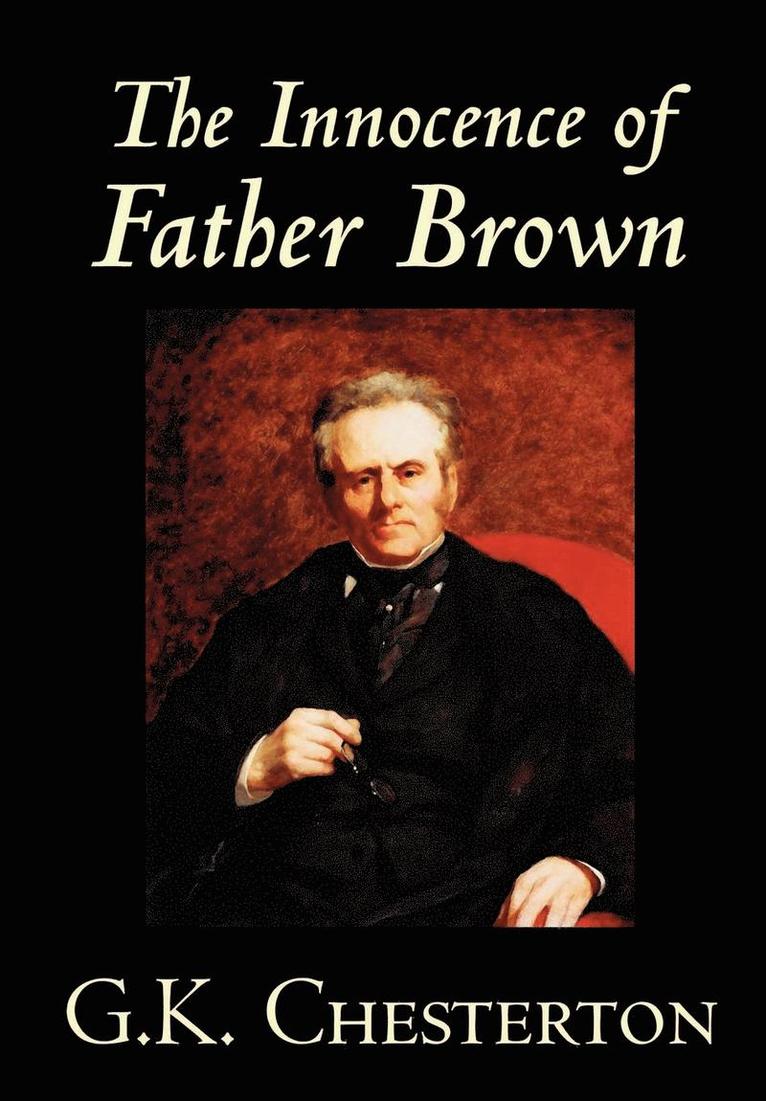 G. K. Chesterton - Innocence of Father Brown, Inbunden