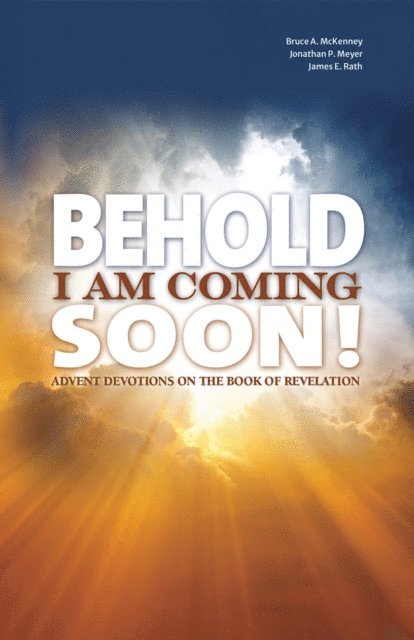 James Rath, Johnathon Meyer, Bruce McKenney - Behold I Am Coming Soon, E-bok. Tillgänglighet: Lägg i varukorg