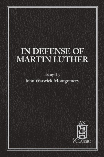 John Montgomery - In Defense of Martin Luther, E-bok