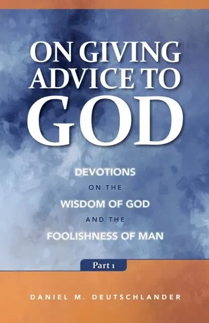 Daniel Deutschlander - On Giving Advice to God Part, E-bok. Tillgänglighet: Lägg i varukorg