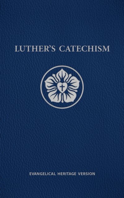 Joel Otto, Stephen Geiger, Northwestern Publishing House, Ray Schumacher, John Braun - Luther's Catechism EHV, E-bok