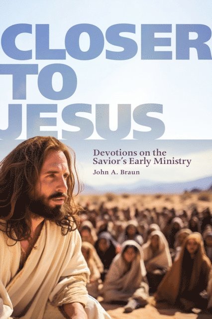 John Braun - Closer to Jesus, E-bok