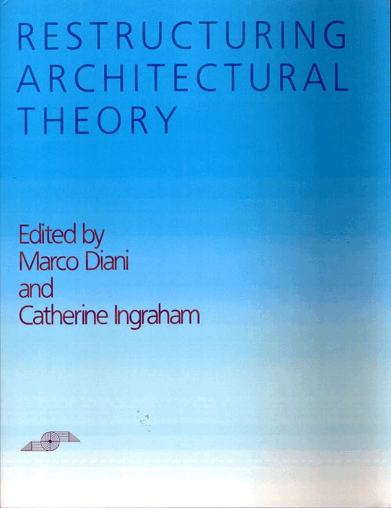 Diani., Marco Diani, Catherine Ingraham - Restructuring Architectural Theory, Häftad. Tillgänglighet: Tillfälligt slut