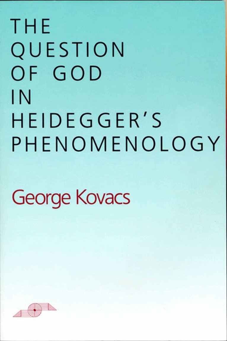 George Kovacs - Question of God in Heidegger's Phenomenology, Häftad. Tillgänglighet: Tillfälligt slut