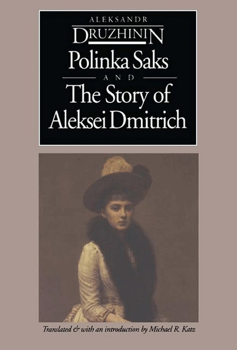 A. V Druzhinin, Michael R. Katz - Polinka Saks ; and, the Story of Aleksei Dmitrich, Inbunden. Tillgänglighet: Tillfälligt slut