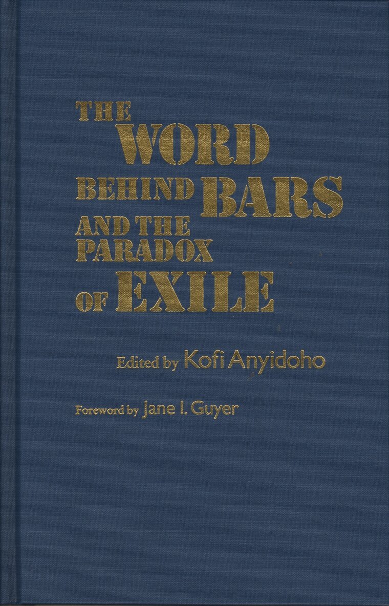 Kofi Anyidoho, Kofi Anyidoho - Word Behind Bars and the Paradox of Exile, Inbunden