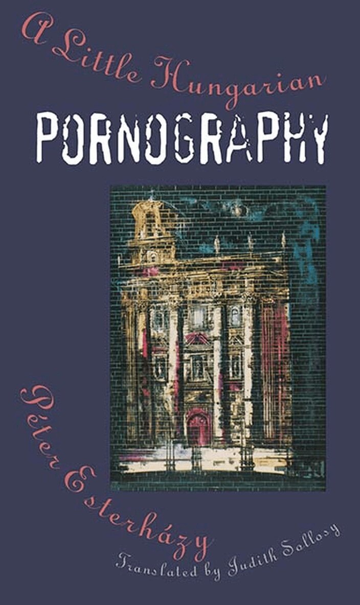 Peter Esterhazy Sollosy, Judith - Little Hungarian Pornography, Häftad