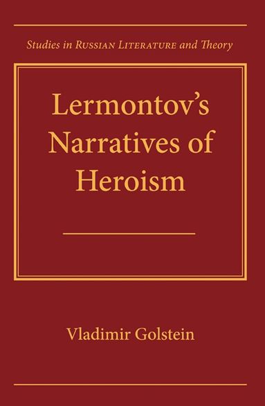 Vladimir Golstein - Lermontov's Narratives of Heroism, Inbunden