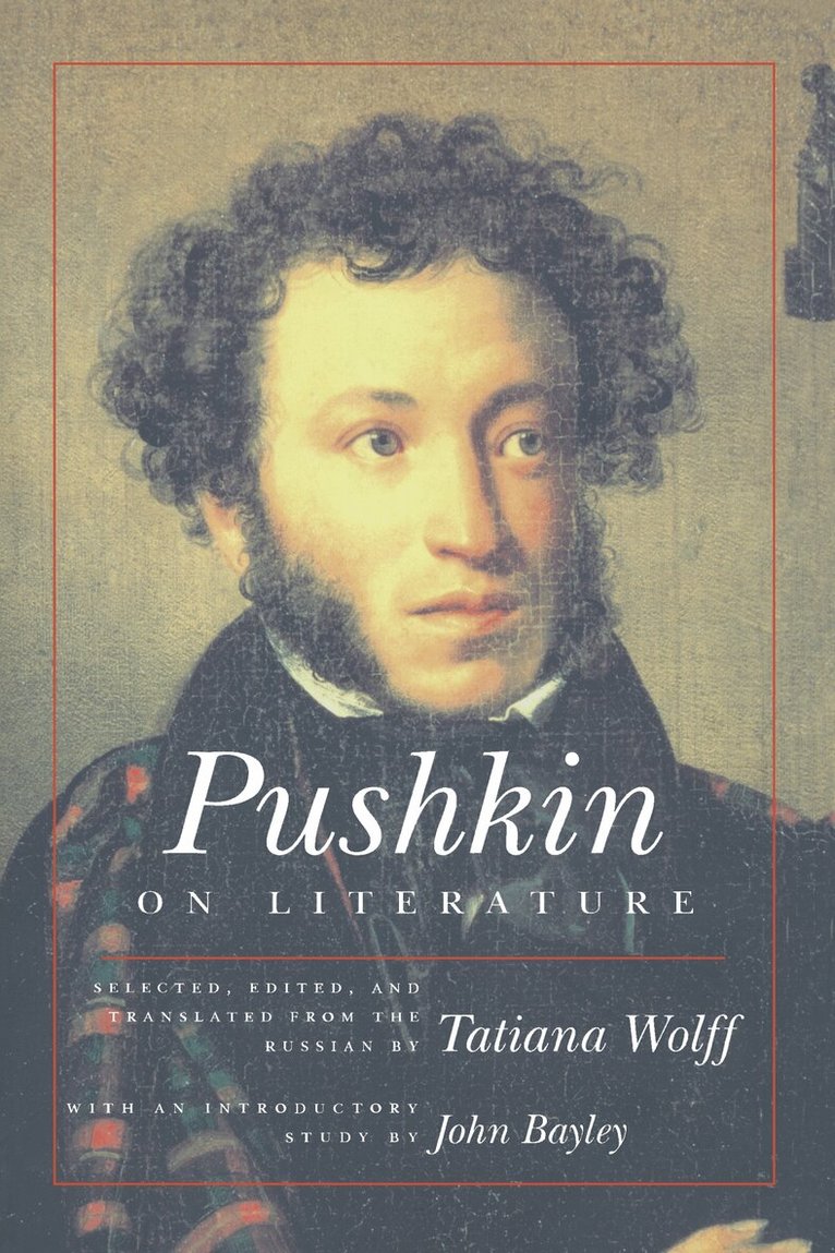 Aleksandr Sergeevich Pushkin, Tatiana Wolff, John Bayley, Tatiana Wolff - Pushkin on Literature, Häftad