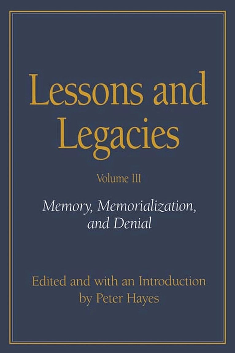 Peter Hayes - Lessons and Legacies V. 3; Memory, Memorialization and Denial, Häftad