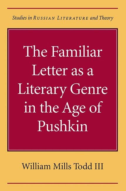 William Mills Todd - Familiar Letter As a Literary Genre in the Age of Pushkin, Häftad